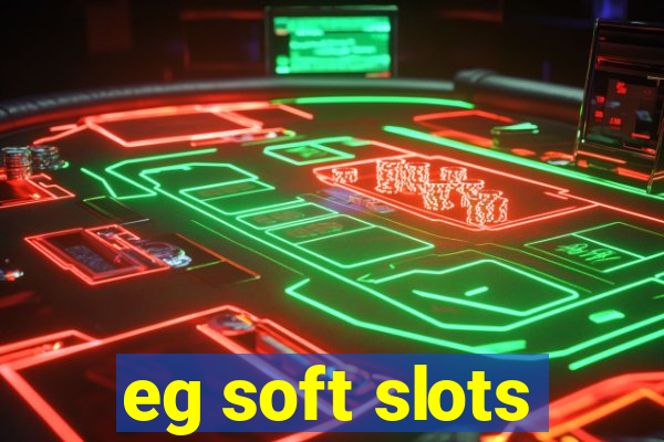 eg soft slots